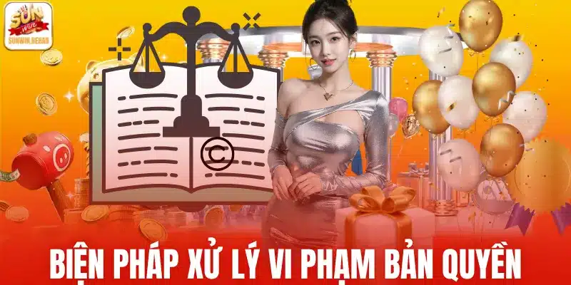 Biện pháp xử lý vi phạm bản quyền