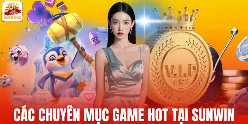 Các chuyên mục game HOT tại Sunwin