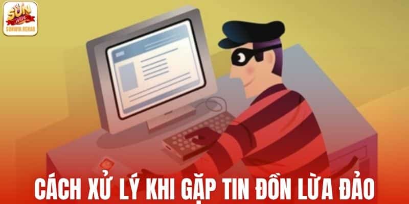 Cách xử lý khi gặp tin đồn lừa đảo