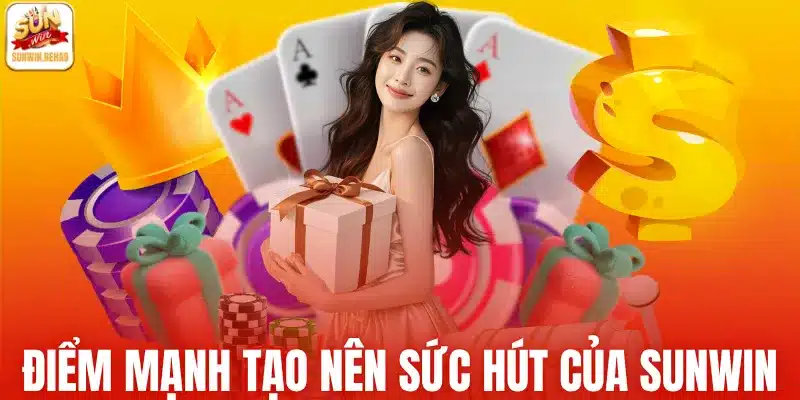 Điểm mạnh tạo nên sức hút của Sunwin