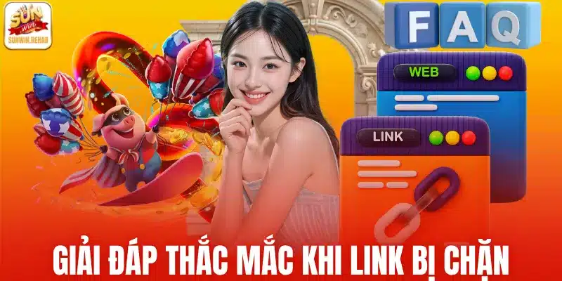 Giải đáp thắc mắc khi link Sunwin bị chặn