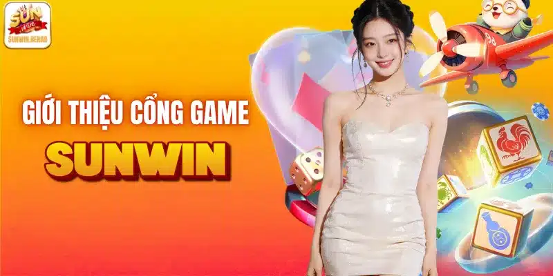 Giới thiệu cổng game bài đổi thưởng Sunwin