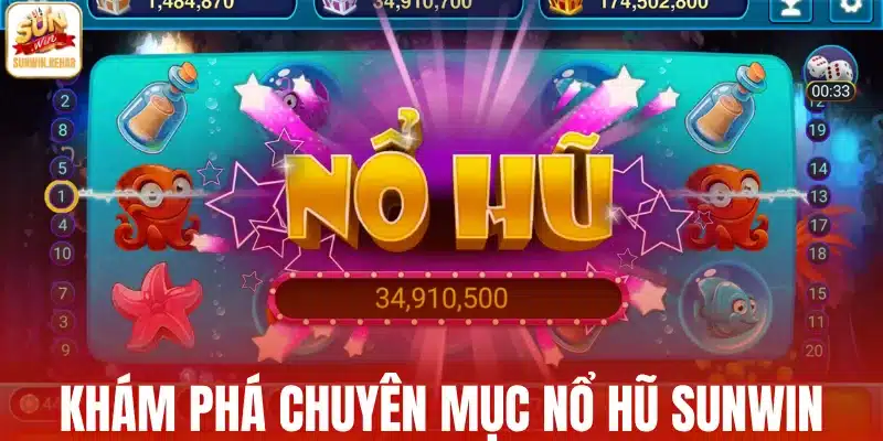 Khám phá chuyên mục nổ hũ Sunwin