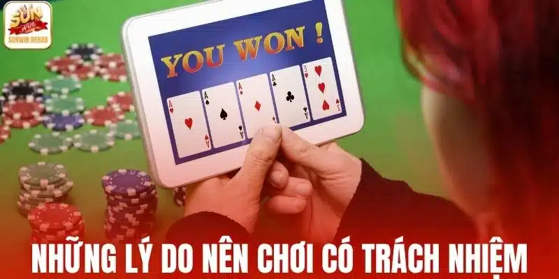 Những lý do nên chơi có trách nhiệm