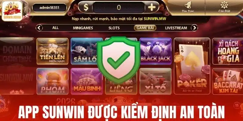 App Sunwin được kiểm định an toàn rõ ràng