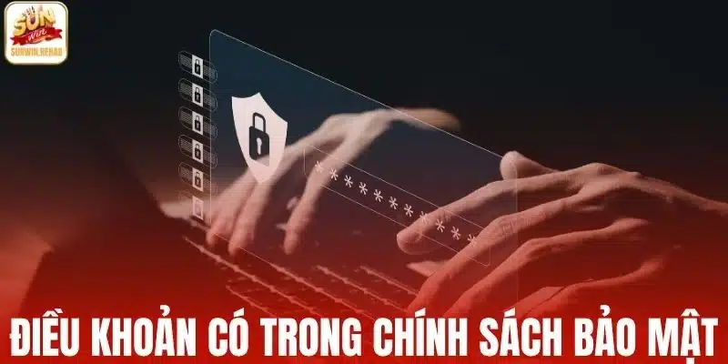 Thông tin điều khoản có trong chính sách bảo mật Sunwin
