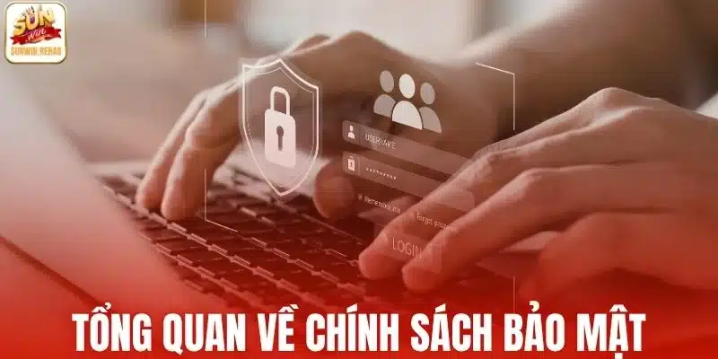 Tổng quan về chính sách bảo mật Sunwin