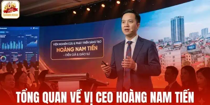 Tổng quan về vị CEO Hoàng Nam Tiến