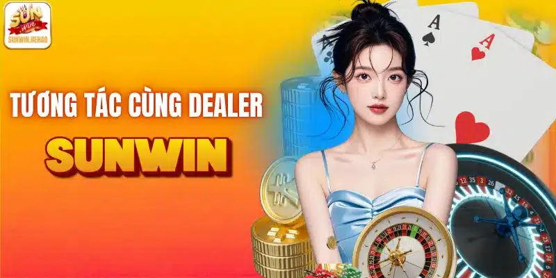 Tương tác cùng dealer người thật tại casino live